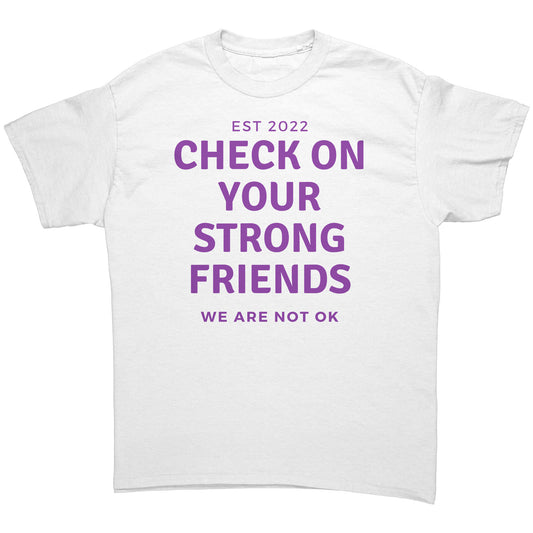 Check on your strong friends Tee