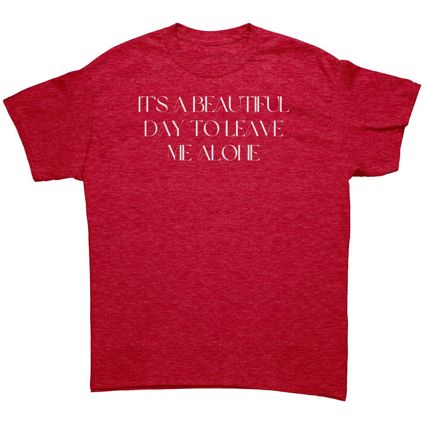 It's a beautiful day to leave me alone men's tee wl
