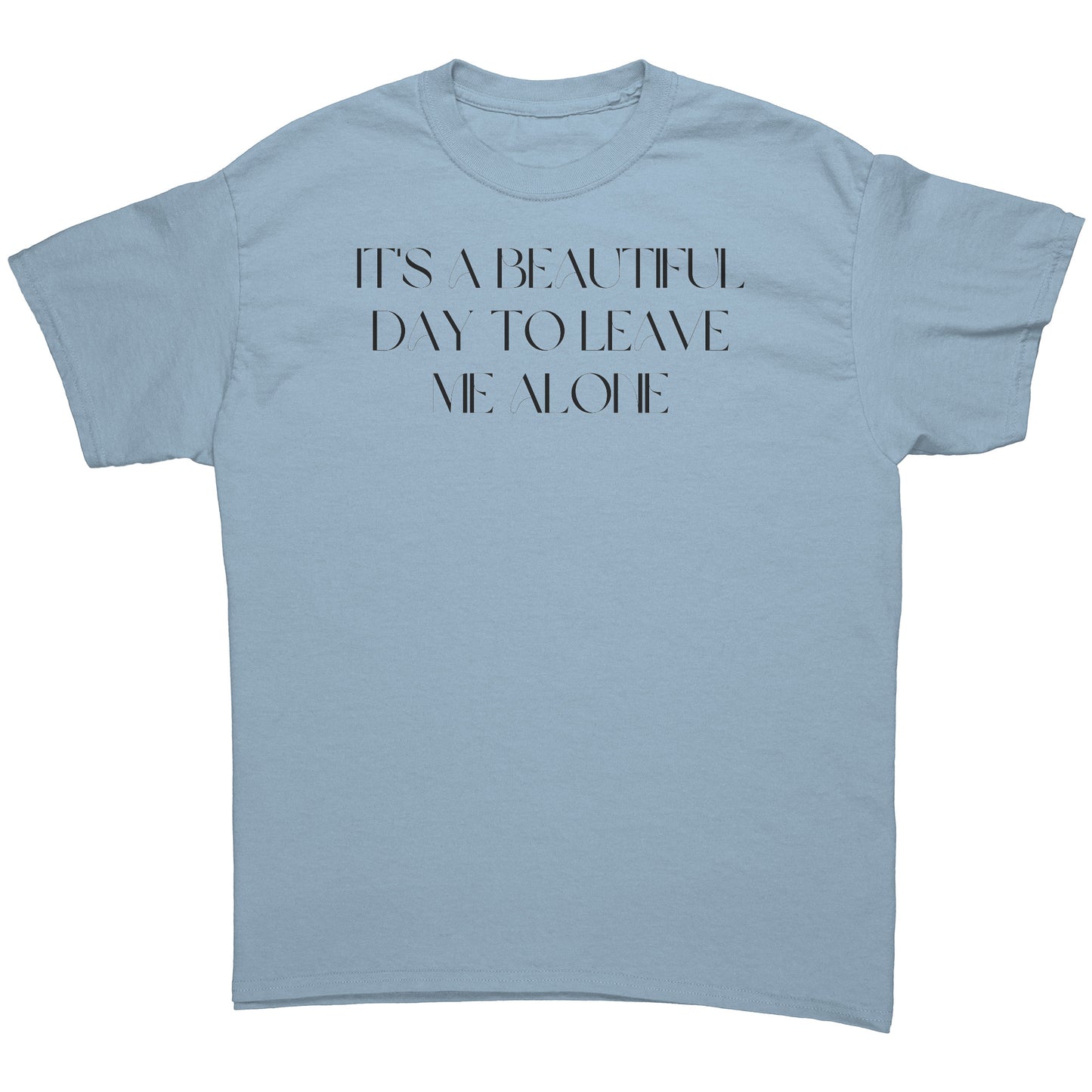 It's a beautiful day to leave me alone men's tee bl