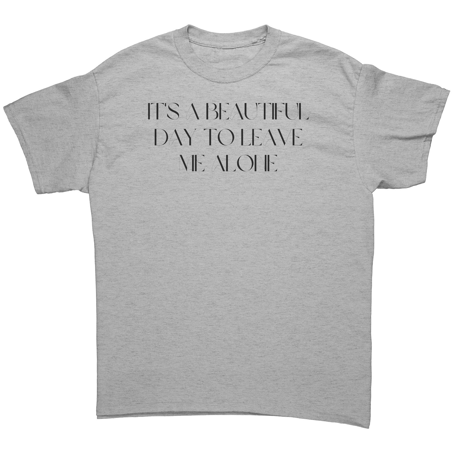 It's a beautiful day to leave me alone men's tee bl