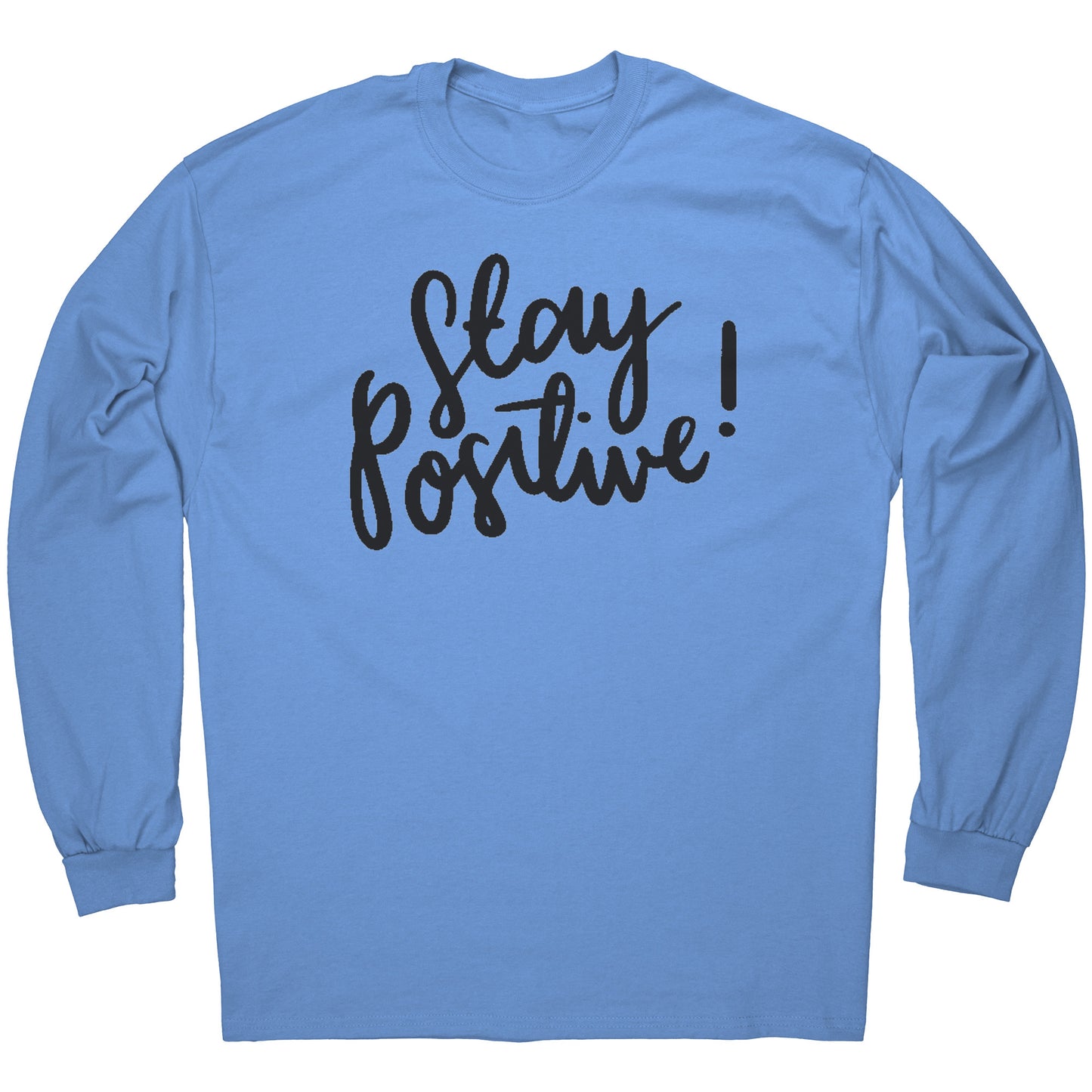 Stay Positive Black Lettering Long Sleeve Tee