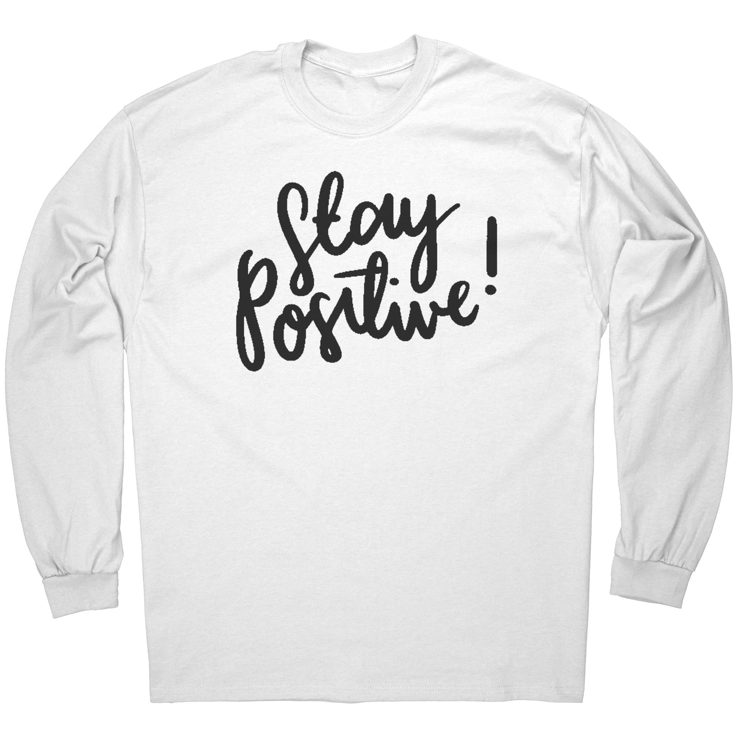 Stay Positive Black Lettering Long Sleeve Tee