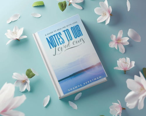 Notes to our Loved Ones: A guide to dealing with loss