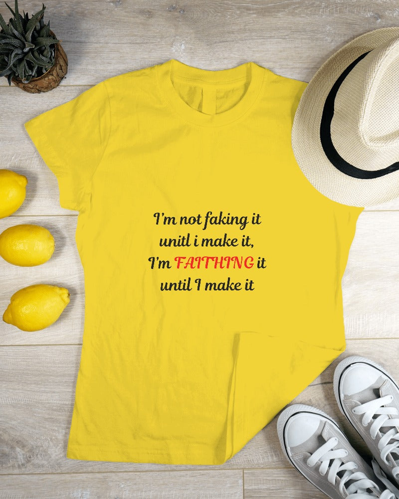 I'm not faking it Tee black lettering