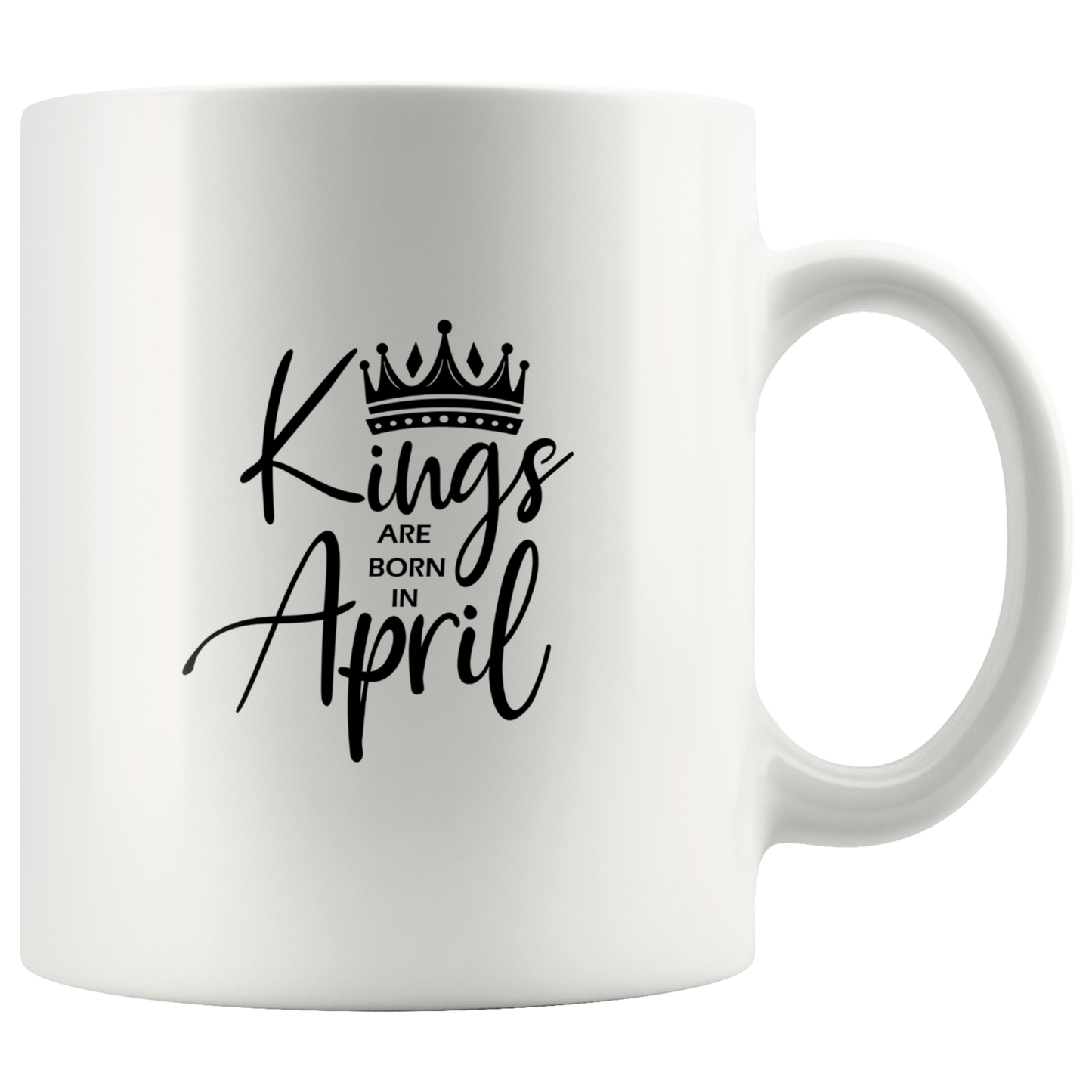 Kings Are Born in April Mug