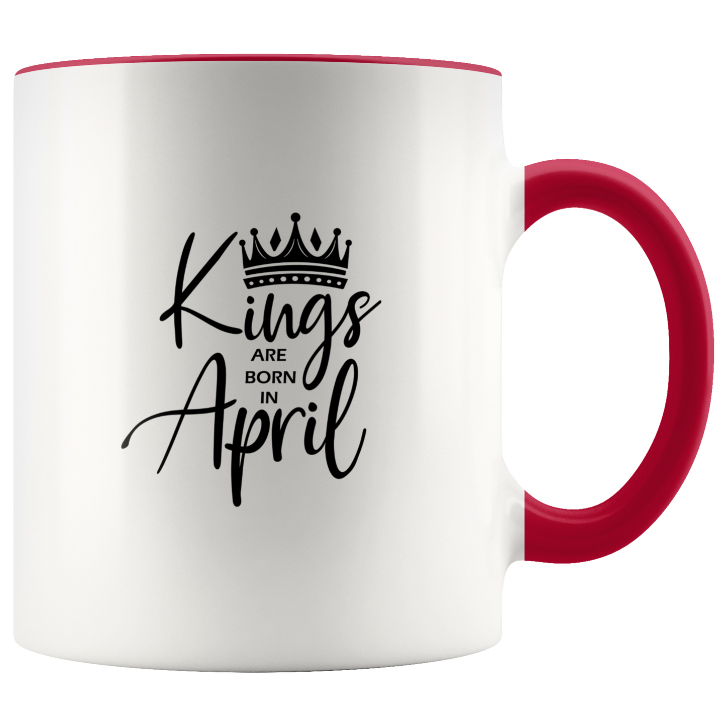 Kings Are Born in April Mug