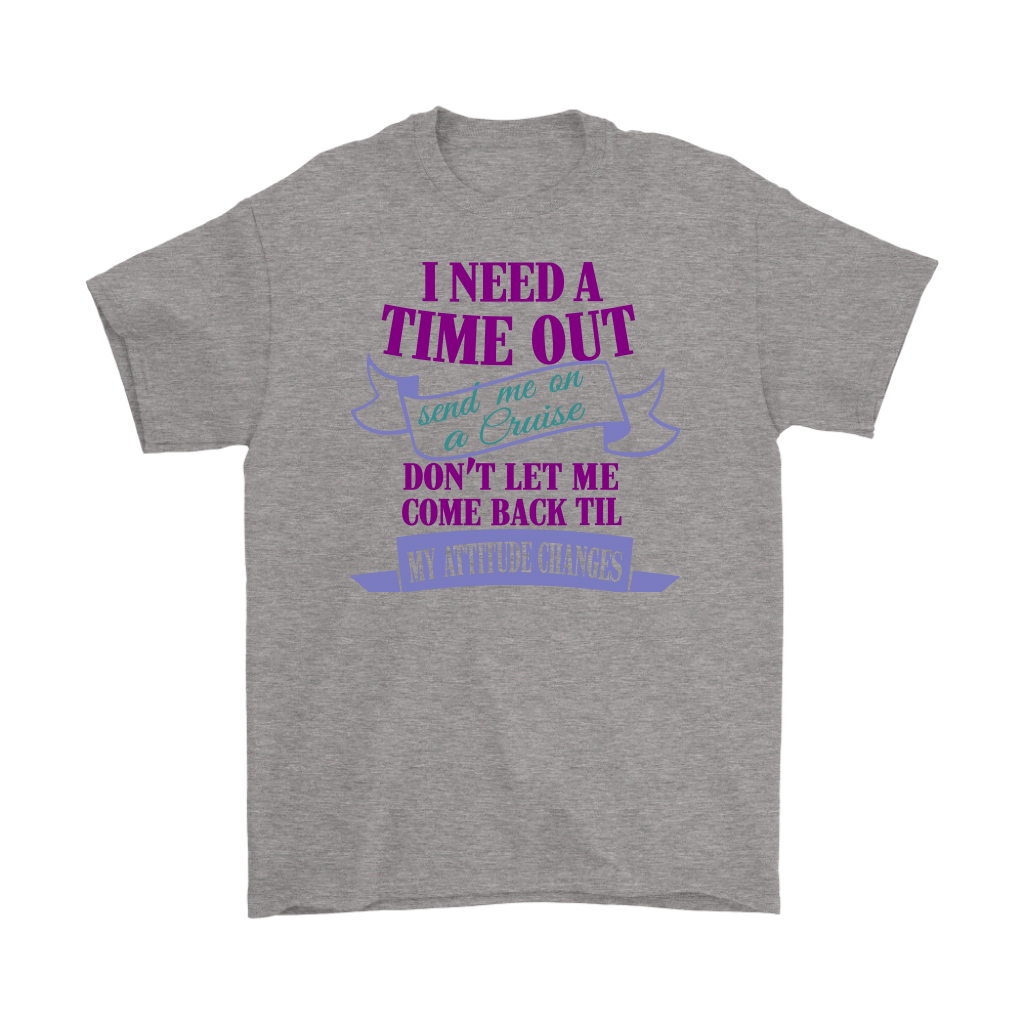 I Need A Time Out Send Me On A Cruise Men's Tee