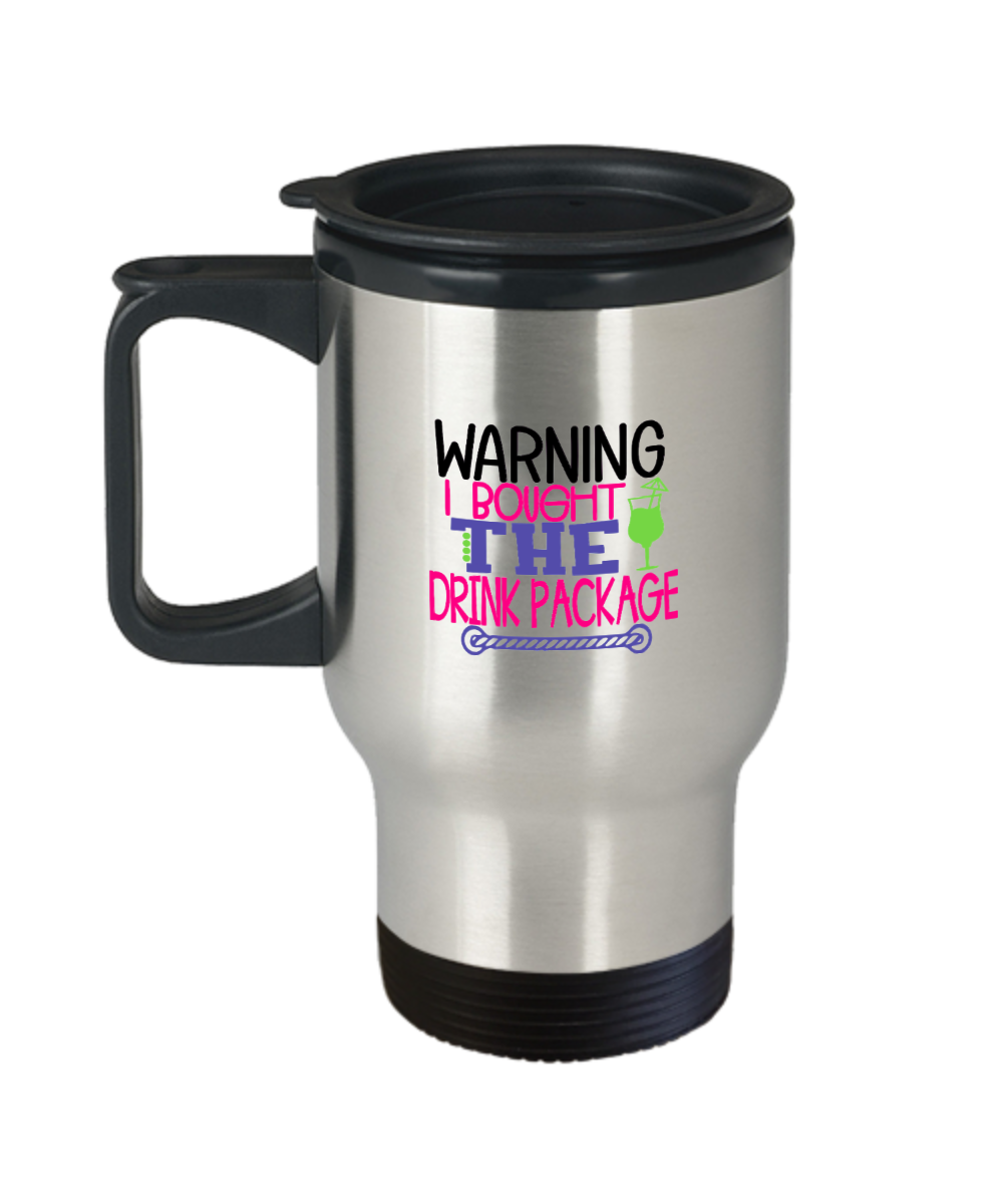 Warning I Brought the Drink Package Travel Mug