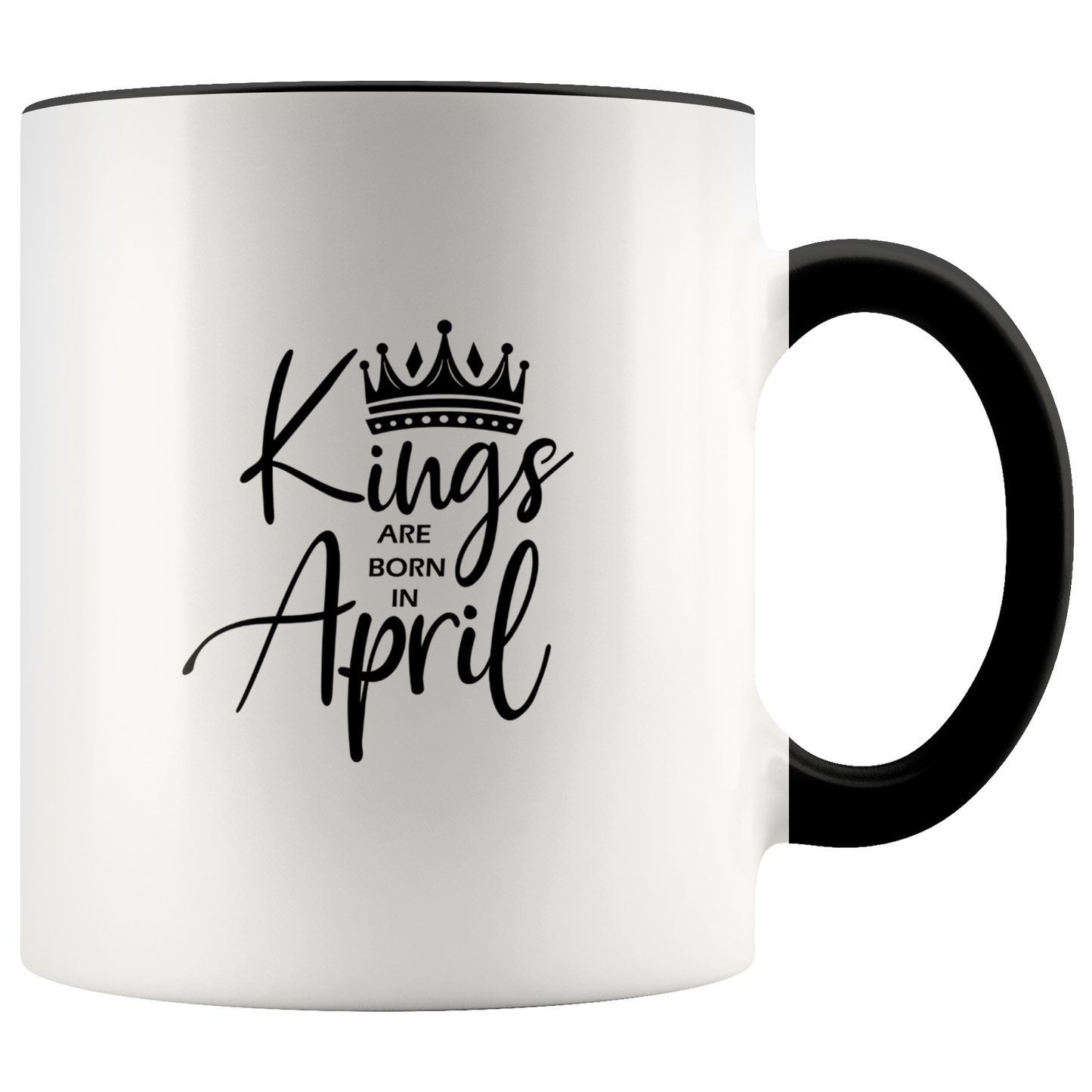 Kings Are Born in April Mug