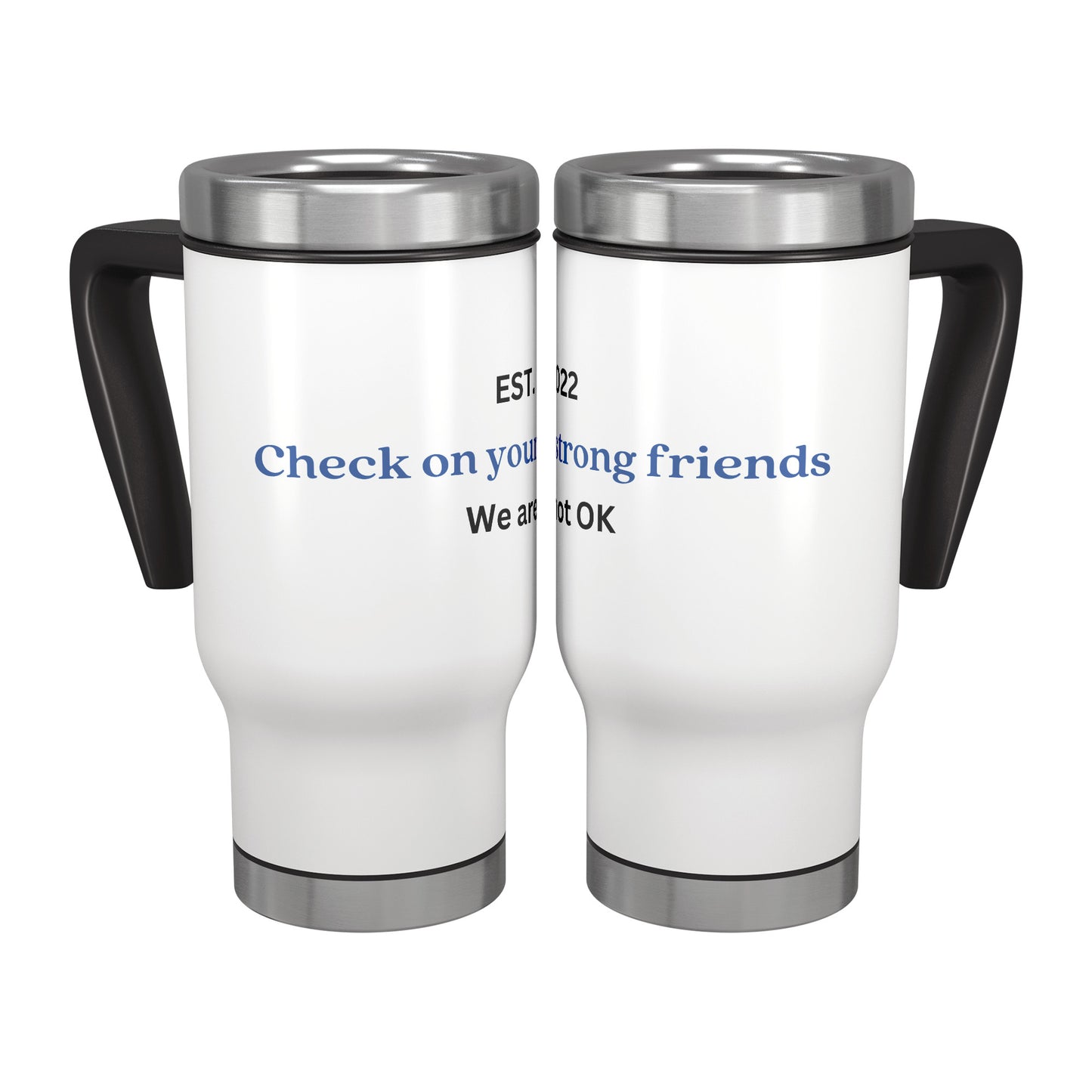 Check On Your Strong Friends Travel Mug