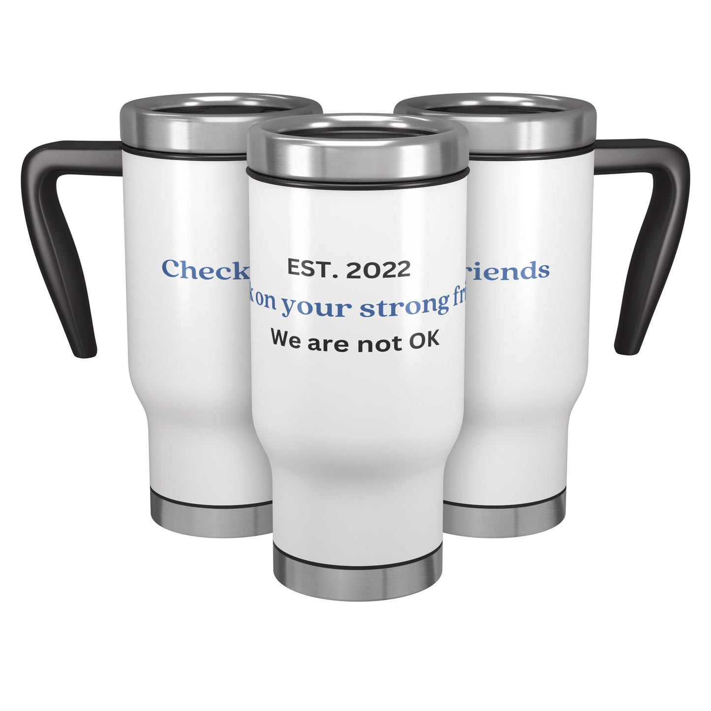 Check On Your Strong Friends Travel Mug