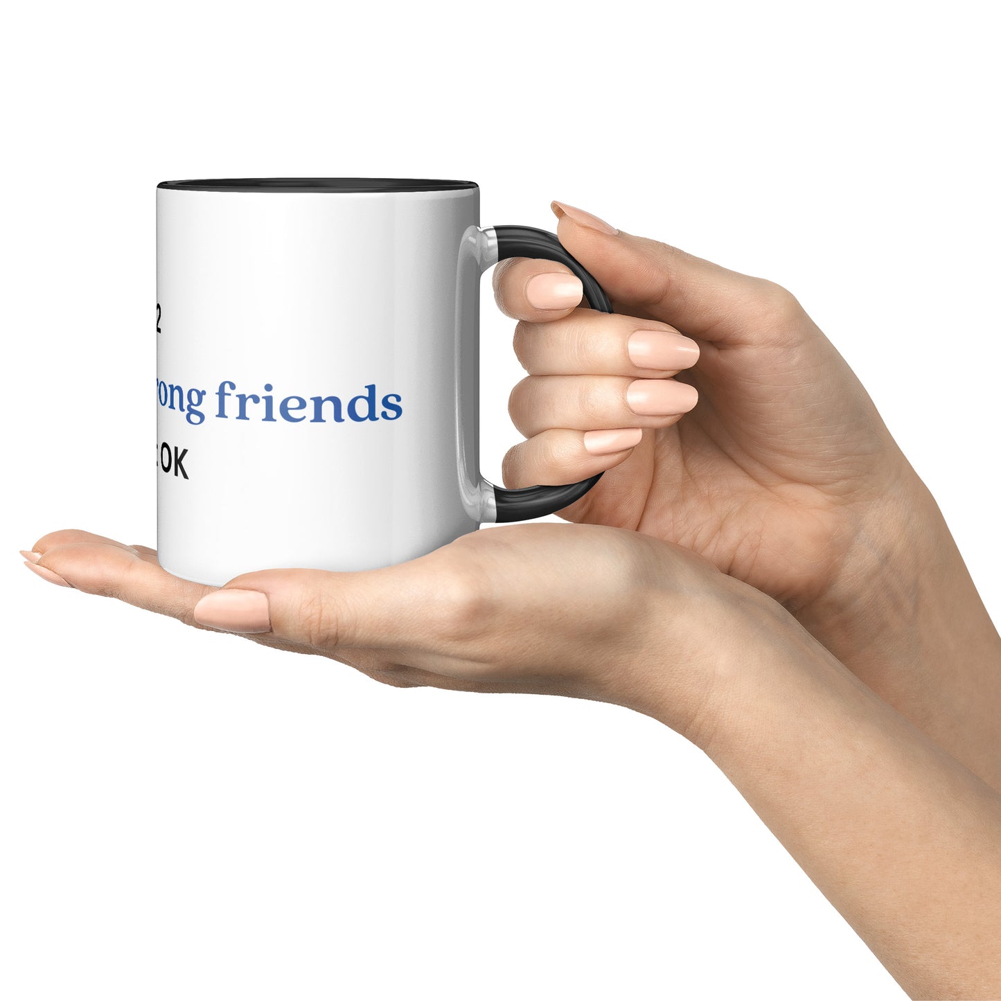 Check on your strong frineds mug