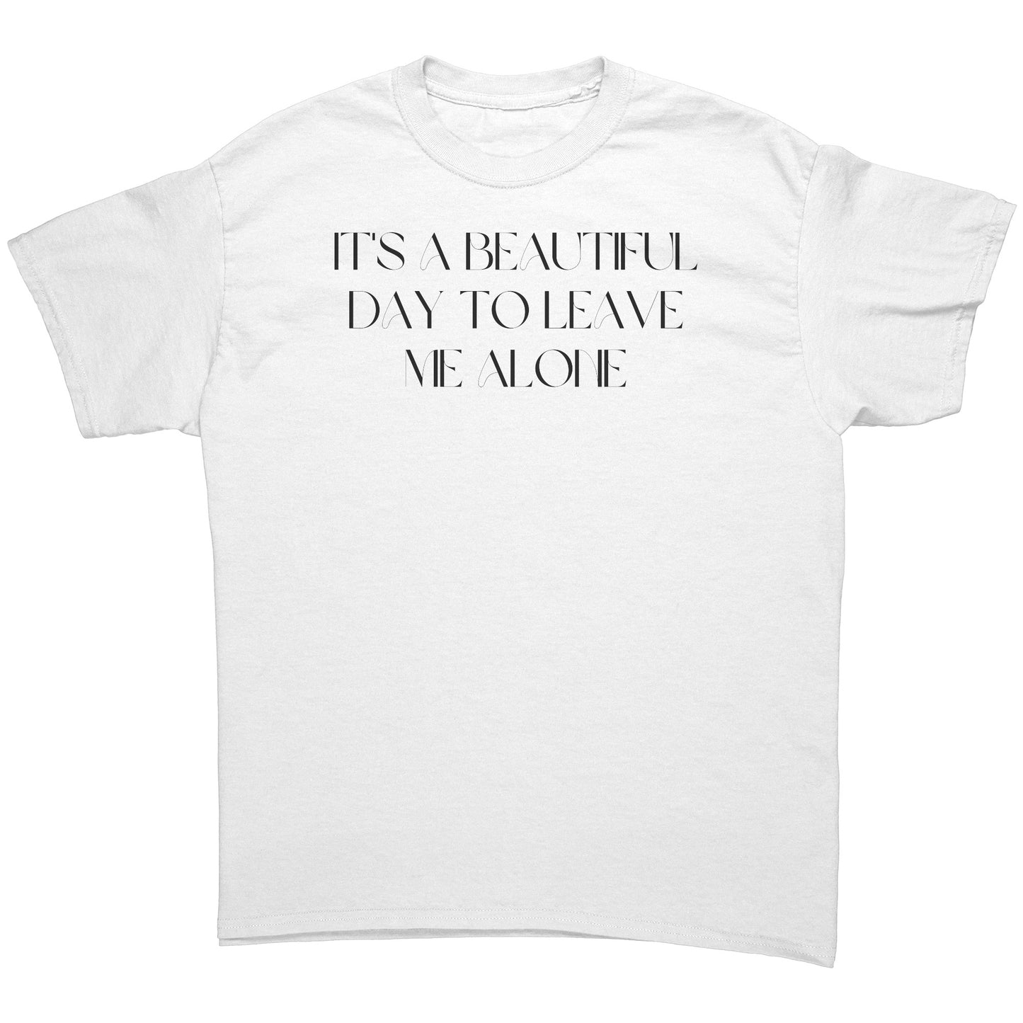 It's a beautiful day to leave me alone men's tee bl