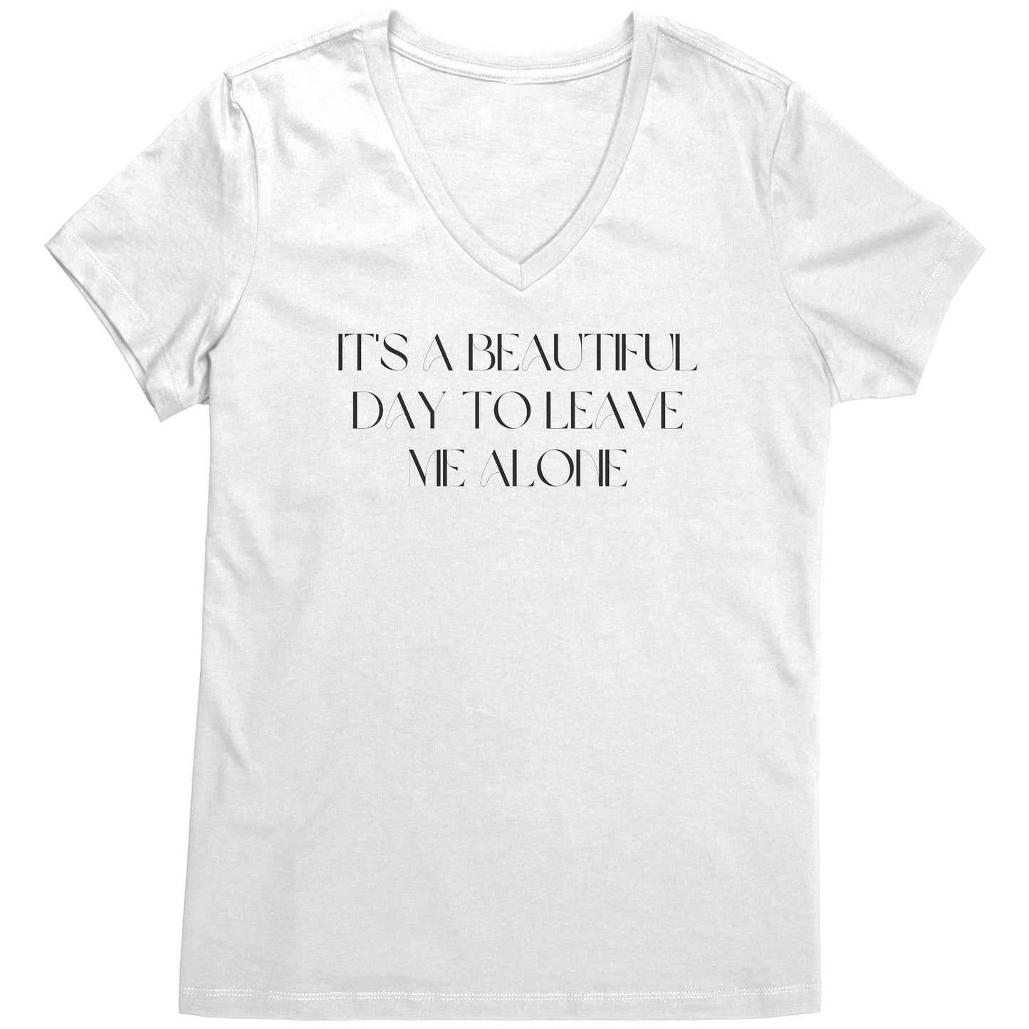 It's a beautiful day to leave me alone women's V-neck tee bl