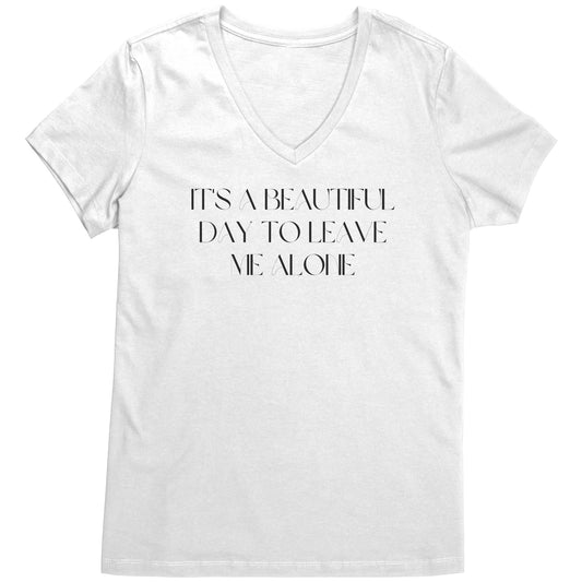 It's a beautiful day to leave me alone women's V-neck tee bl