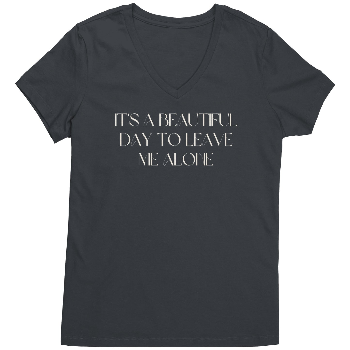 It's a beautiful day to leave me alone women's v-neck tee wl