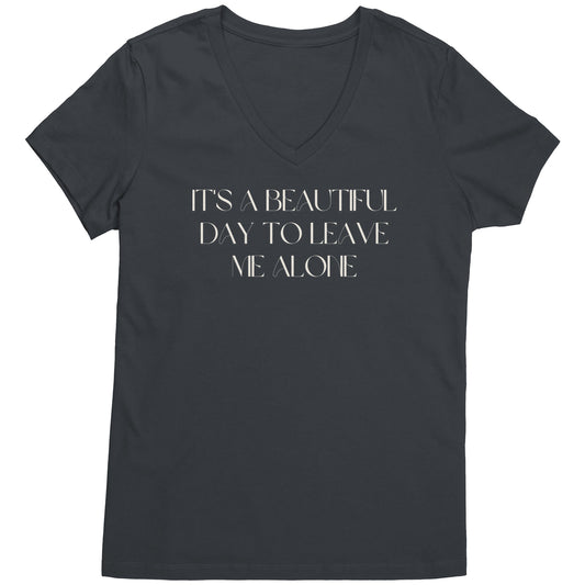 It's a beautiful day to leave me alone women's v-neck tee wl