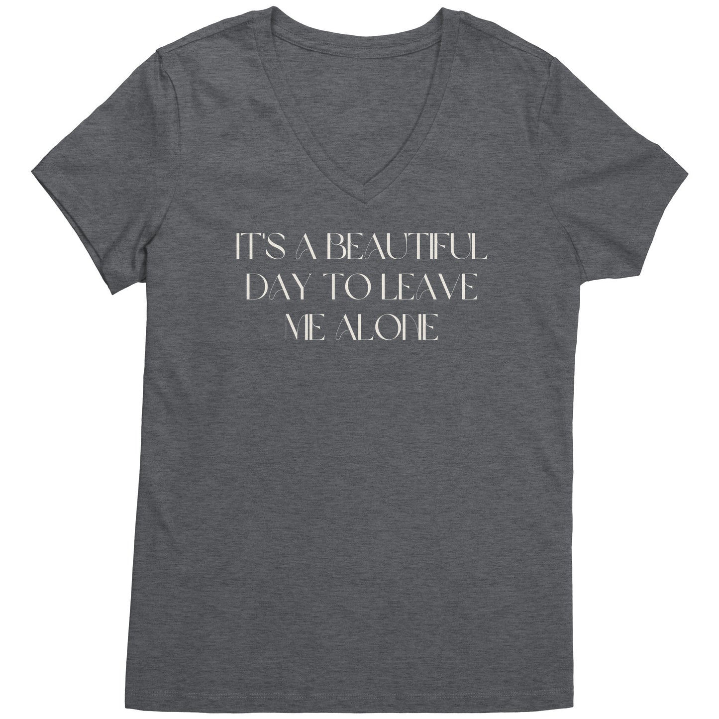 It's a beautiful day to leave me alone women's v-neck tee wl