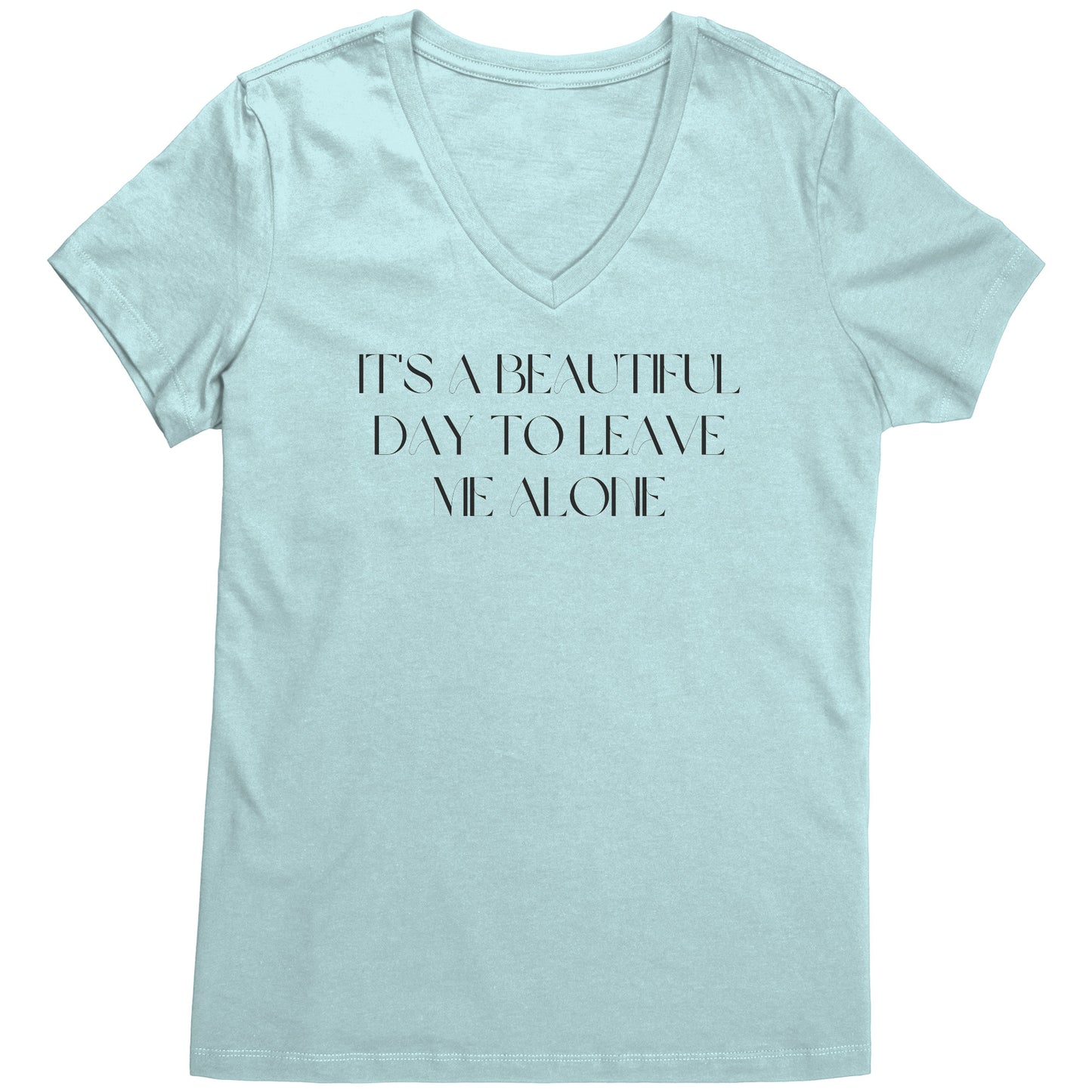 It's a beautiful day to leave me alone women's V-neck tee bl