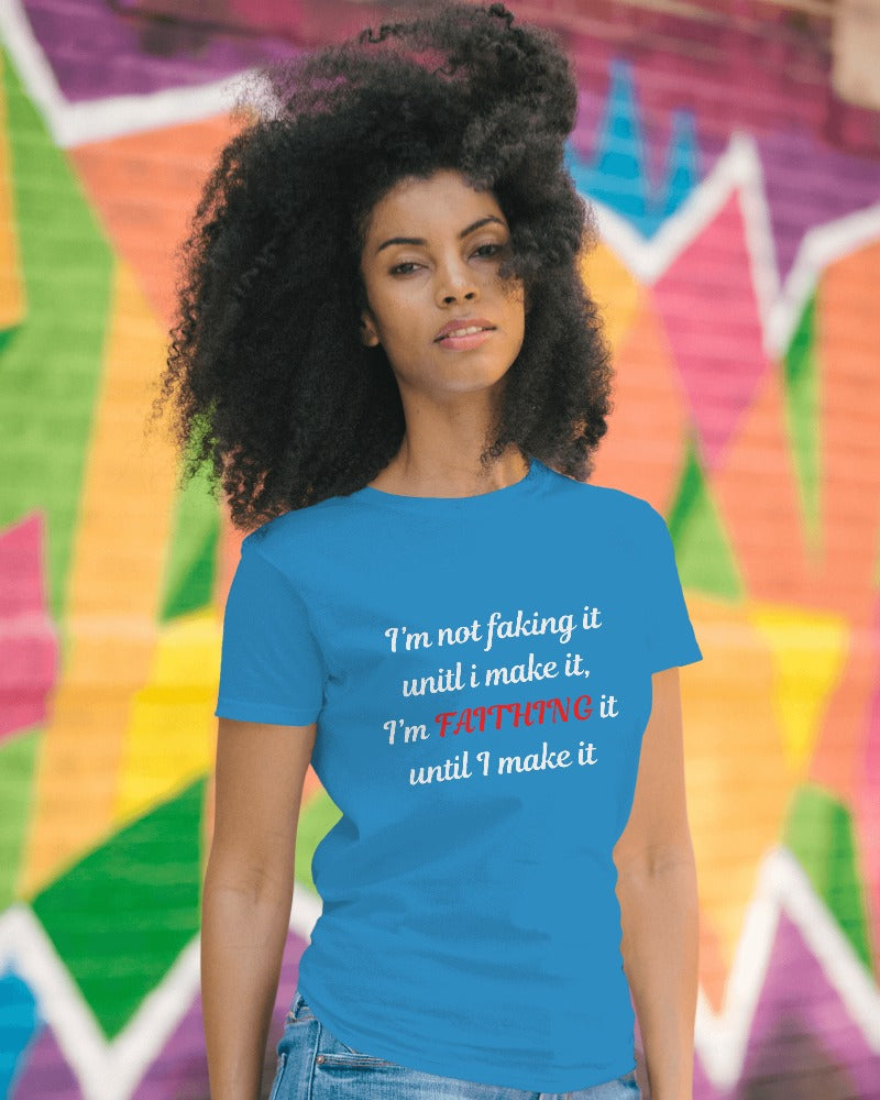 I'm not faking it Tee White lettering