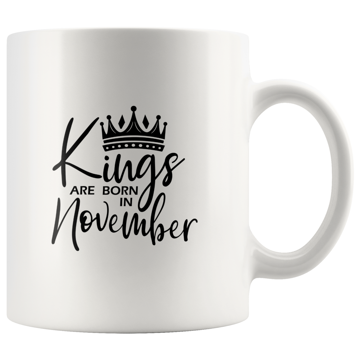 Kings Are Born in November Mug